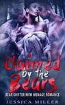 Claimed by the Bears (Bear Shifter MFM Menage Romance) - Jessica Miller - 9781386696407