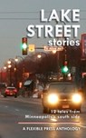Lake Street Stories - William E Burleson ; Stephen Parker ; Teresa Ortiz ; Will Kaiser ; Stephen Wilbers ; Marcella Estibill ; Edward Sheehy ; Don Browne ; Lucy Rose Fischer ; Barry Madore ; Megan Marsnik ; Drew Danielson - 9781386700746