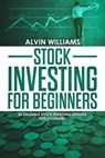 Stock Investing for Beginners - Alvin Williams - 9781386703464