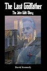 The Last Godfather The John Gotti Story - David Kennedy - 9781386721727