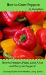 How to Grow Peppers - Linda Gray - 9781386726623