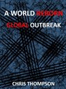 A World Reborn: Global Outbreak - Chris Thompson - 9781386732266