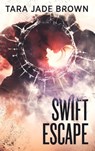 Swift Escape - Tara Jade Brown - 9781386734222