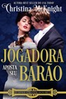A Jogadora Aposta Seu Barão - Christina McKnight - 9781386734673