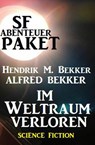SF-Abenteuer-Paket: Im Weltraum verloren - Alfred Bekker ; Hendrik M. Bekker - 9781386737094