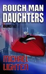 Rough Man Daughters - Michael Lighten - 9781386739524