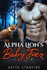 The Alpha Lion's Baby Foxes: MM Alpha Omega Fated Mates Mpreg Shifter - Akita StarFire - 9781386752370