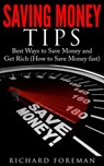 Saving Money Tips: Best Ways to Save Money and Get Rich (How to Save Money Fast) - Richard Foreman - 9781386753209