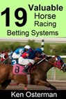 19 Valuable Horse Racing Betting Systems - Ken Osterman - 9781386762065
