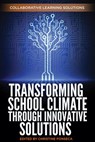 Transforming School Climate Through Innovative Solutions - Collaborative Learning Solutions ; Christine Fonseca - 9781386763581