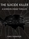 The Suicide Killer - Chris Thompson - 9781386766308