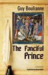 The Fanciful Prince (Volume 2) - Guy Boulianne - 9781386792659