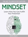 Mindset: The Key to Executive Success. Learn How You Can Fulfill Your Potential! - Ketrin Davis - 9781386793878