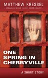 One Spring in Cherryville - Matthew Kressel - 9781386799139