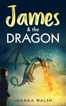 James & the Dragon - Joanna Walsh - 9781386803546