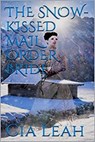 The Snow-Kissed Mail Order Bride - Cia Leah - 9781386809081