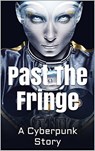 Past the Fringe: A Cyberpunk Story - David Arthur - 9781386817079