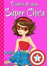Diario de una Súper Chica - Libro 1 - Katrina Kahler ; John Zakour - 9781386828693