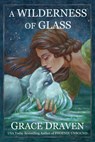 A Wilderness of Glass - Grace Draven - 9781386832546
