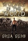 Wolves in the World - Brea Behn - 9781386841005