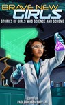 Brave New Girls: Stories of Girls Who Science and Scheme - Mary Fan - 9781386856894