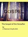 The Gospel of the Hereafter - J. Paterson-Smyth, B.D. - 9781386860815