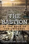 The Bastion at the Edge of the Universe - Jonathan J Snyder - 9781386866848