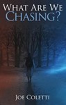 What Are We Chasing? - Joe Coletti - 9781386877875