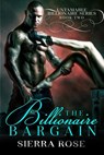 The Billionaire Bargain - Sierra Rose - 9781386885351