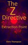 The Z Directive: Extraction Point - Chris Thompson - 9781386903055