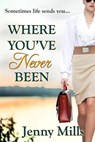 Where You've Never Been - Jenny Mills - 9781386908753