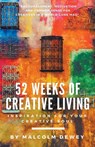 52 Weeks of Creative Living - Malcolm Dewey - 9781386911104
