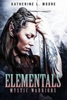 Elementals Mystic Warriors - Katherine L. Moore - 9781386917991