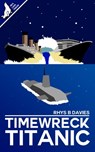Timewreck Titanic - Rhys B. Davies - 9781386927631