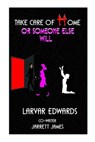 Take Care Of Home Or Someone Else Will - Larvar Edwards ; Jarrett James - 9781386932215