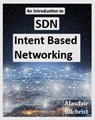 An Introduction to SDN Intent Based Networking - alasdair gilchrist - 9781386935841
