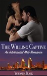The Willing Captive: An Interracial, Mob Romance - Yuwanda Black - 9781386962922