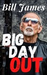 Big Day Out - Bill James ; John West ; Richard James Edwards - 9781386972259