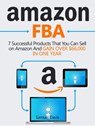 Amazon FBA: 7 Successful Products That You Can Sell on Amazon And Gain Over $66,000 in One Year - Samuel Davis - 9781386972525