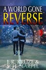 A World Gone Reverse - J. R. Kruze ; S. H. Marpel - 9781386994466