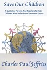 Save Our Children - Charles Paul Jeffries - 9781387024506