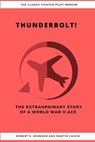 Thunderbolt! The Extraordinary Story of a World War II Ace - Robert S Johnson ; Martin Caidin - 9781387184187
