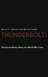 Thunderbolt! The Extraordinary Story of a World War II Ace - Robert S Johnson ; Martin Caidin - 9781387184194