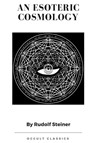 An Esoteric Cosmology - Dr Rudolf Steiner - 9781387206421
