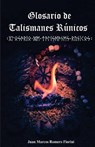 Glosario de Talismanes Runicos - Juan Marcos Romero Fiorini - 9781387516186