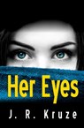 Her Eyes - J. R. Kruze - 9781387621859