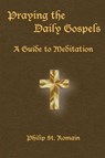 Praying the Daily Gospels - Philip St Romain - 9781387658923
