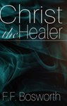 Christ the Healer - F F Bosworth - 9781387670727
