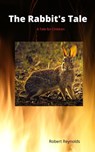 The Rabbit's Tale - Robert Reynolds - 9781387673117