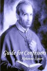 Guide for Confessors - Alphonsus Liguori - 9781387677931